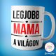 A legjobb mama a világon bögre