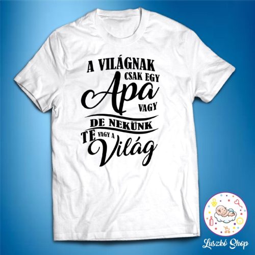 A világnak csak egy apa vagy férfi póló