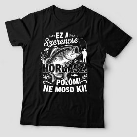 Ez a szerencse horgász pólóm póló