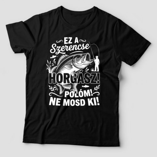 Ez a szerencse horgász pólóm póló