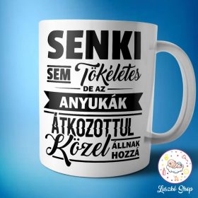 Senki sem tökéletes de az anyukák bögre