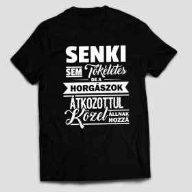  Senki sem tökéletes de az horgászok közel állnak hozzá póló